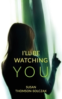 I'll be Watching You B08M1QXXLR Book Cover