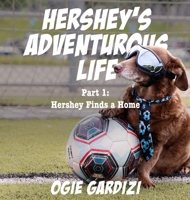 Hershey's Adventurous Life: Part 1: Hershey Finds a Home B0B9ZWHC81 Book Cover