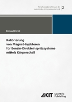 Kalibrierung von Magnet-Injektoren für Benzin-Direkteinspritzsysteme mittels Körperschall 3866447183 Book Cover