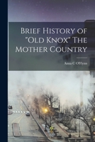 Brief History of Old Knox The Mother Country 1017475903 Book Cover