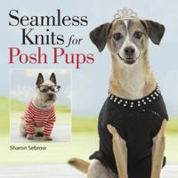 Seamless Knits for Posh Pups 1604685158 Book Cover