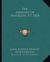 The Memoirs Of Napoleon, V7, 1804 1419172557 Book Cover