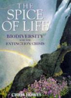 The Spice of Life: Biodiversity and the Extinction Crisis 0713723904 Book Cover