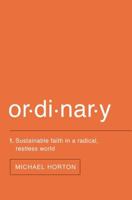 Ordinary: Sustainable Faith in a Radical, Restless World 0310517370 Book Cover
