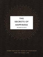 The Secrets of Happiness: Three Thousand Years of Searching for the Good Life 0743292928 Book Cover