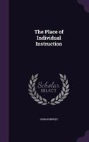 The Place Of Individual Instruction (1902) 1359322604 Book Cover