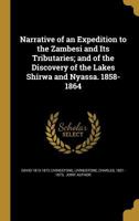 Narrative of an Expedition to the Zambesi and Its tributaries; and of the Discovery of the Lakes Shirwa and Nyassa 1017238960 Book Cover