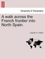 A Walk Across The French Frontier Into North Spain 1179169700 Book Cover