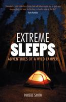 Extreme Sleeps: Adventures of a Wild Camper 1849533938 Book Cover