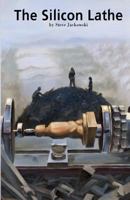 The Silicon Lathe 0989972917 Book Cover