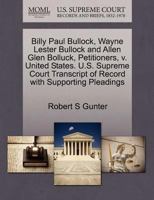 Billy Paul Bullock, Wayne Lester Bullock and Allen Glen Bolluck, Petitioners, v. United States. U.S. Supreme Court Transcript of Record with Supporting Pleadings 1270701371 Book Cover