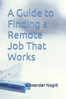 A Guide to find remote job that work B0F7MMWWY8 Book Cover