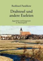 Drahtesel und andere Eseleien: Jugendzeit und Jungenzeit im Altentreptow 3833400838 Book Cover