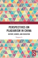 Perspectives on Plagiarism in China: History, Genres, and Education 103250479X Book Cover