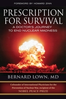 Prescription for Survival: A Doctor's Journey to End Nuclear Madness (BK Currents) 1576754820 Book Cover