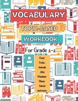 Vocabulary Topic-Based Workbook: For Grade 1-2 B091VXXXS2 Book Cover