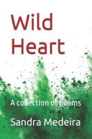 Wild Heart: A collection of poems B0G56C8FKR Book Cover