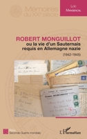 Robert Monguillot: ou la vie d'un Sauternais requis en Allemagne nazie (1942-1945) (Mémoires Du Xxe Siècle) (French Edition) 2343200203 Book Cover