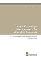 Strategic Knowledge Management - An Integrative Approach 3838112806 Book Cover