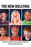The New Bullying-How Social Media, Social Exclusion, Laws and Suicide Have Changed Our Definition of Bullying, and What to Do about It 1934879630 Book Cover