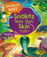 I Wonder Why Snakes Shed Their Skin 0753448866 Book Cover