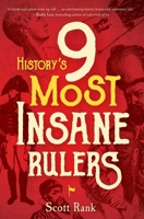History's 9 Most Insane Rulers 1684510066 Book Cover