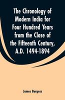 The Chronology of Modern India for Four Hundred Years from the Close of the Fifteenth Century, A.D. 1494-1894 935360009X Book Cover