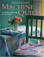 Quick & Easy Machine Quilts: 25 Modern Heirlooms for the Home 1580111742 Book Cover