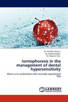 Iontophoresis in the management of dental hypersensitivity: Alone vs in combination with coronally repositioned flap 3845413301 Book Cover