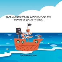¡¡Las aventuras de Samara y Aurin!! tiempo de juego pirata B0C9S8B4LW Book Cover