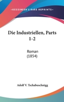 Die Industriellen, Parts 1-2: Roman (1854) 1168469716 Book Cover