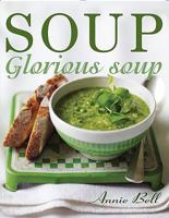 Soup Glorious Soup 1906868298 Book Cover