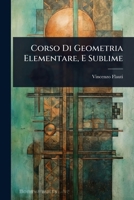 Corso Di Geometria Elementare, E Sublime (Italian Edition) 1024492656 Book Cover
