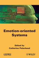 Emotion-Oriented Systems 1848212585 Book Cover