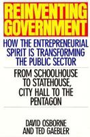 Reinventing Government: How the Entrepreneurial Spirit is Transforming the Public Sector 0201523949 Book Cover