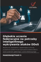 Glebokie uczenie federacyjne na potrzeby inteligentnego wykrywania ataków DDoS (Polish Edition) 6630259084 Book Cover