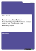 Benefit von Achtsamkeit zur Stressbewältigung im beruflichen Kontext anhand von Gesundheits- und Krankenpflegern 3346455319 Book Cover