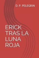 ERICK TRAS LA LUNA ROJA (Spanish Edition) B087L8GJSH Book Cover