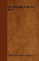 The Winning of the Far West 1445559781 Book Cover