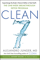 CLEAN 7: Supercharge the Body's Natural Ability to Heal Itself—The One-Week Breakthrough Detox Program