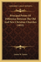 Principal Points Of Difference Between The Old And New Christian Churches 1120682231 Book Cover
