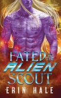 Fated to the Alien Scout: A Fated Mates Alien Romance (Warriors of Tavikh) B0GRRG7LB1 Book Cover