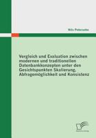 Vergleich und Evaluation zwischen modernen und traditionellen Datenbankkonzepten unter den Gesichtspunkten Skalierung, Abfragemöglichkeit und Konsistenz 3842856792 Book Cover
