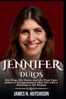 Jennifer Dulos: Her Blog, Her Fears, and the Final Days Before a Disappearance That Felt Like a Warning to All Women B0FCD4C7GC Book Cover