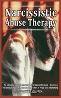 Narcissistic Abuse Therapy: The Complete Guide to Recovery after a Narcissistic Abuse + Ways How to Identify Narcissism in Ourselves and Others to Avoid Toxic Relationship. 1801780420 Book Cover