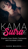 Kama Sutra: Explore your Erotic Fantasies and Increase Libido 1801270325 Book Cover