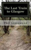 The Last Train to Glasgow 1500383430 Book Cover