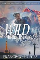WILD in the HIMALAYAS : Loves and Tragedies from Paris to Kathmandu. (Travel) 1980778833 Book Cover