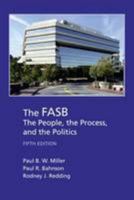 Fasb: The People, the Process, and the Politics (Robert N Anthony/Willard J Graham Series in Accounting) 0256207410 Book Cover