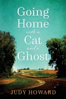 Going Home With A Cat And A Ghost 1479167983 Book Cover